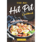 The Big Hot Pot Cookbook: Easy to Make Hot Pot Book - Paperback