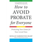 How to Avoid Probate for Everyone: Protecting Your Estate for Your Loved Ones - Paperback