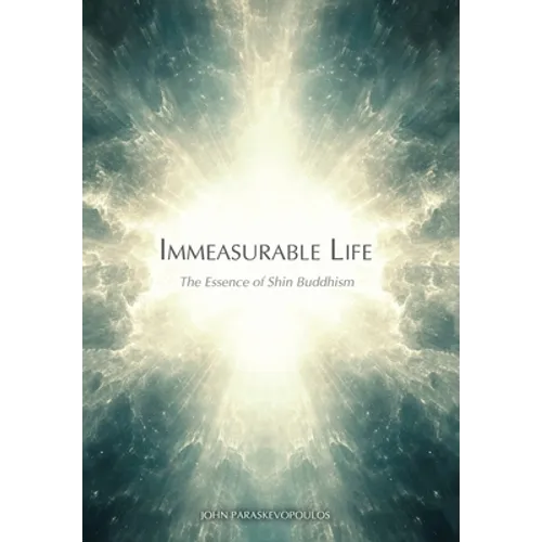 Immeasurable Life: The Essence of Shin Buddhism - Hardcover