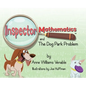 Inspector Mathematics(TM) and the Dog Park Problem - Hardcover