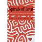 Spirals of Love: A Journey into the Abyss of the Heartspace - Paperback