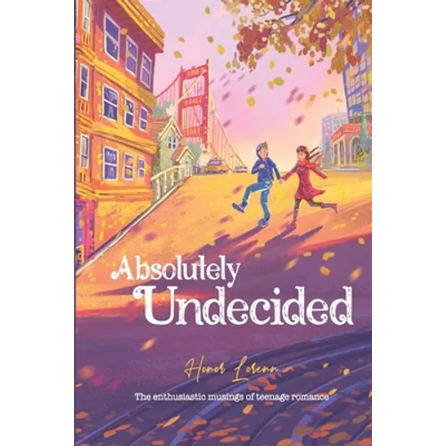 Absolutely Undecided: The enthusiastic musings of teenage romance - Paperback