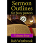 Sermon Outlines for Busy Pastors: Volume 4: 52 Complete Sermon Outlines for All Occasions - Paperback