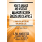 How to Analyze and Negotiate Warranties for Goods and Services: A Primer For Lawyers And Non-Lawyers Alike - Paperback