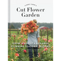 Floret Farm's Cut Flower Garden: Grow, Harvest, and Arrange Stunning Seasonal Blooms - Hardcover