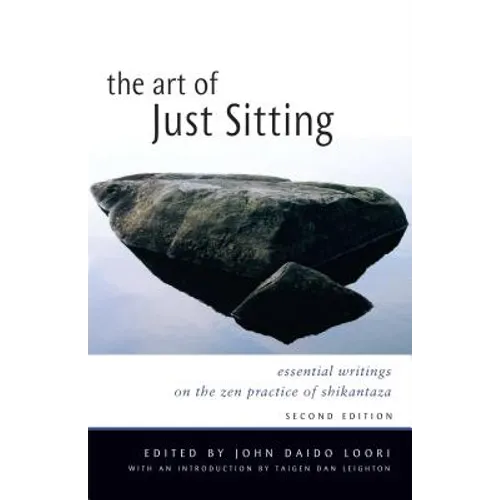 The Art of Just Sitting: Essential Writings on the Zen Practice of Shikantaza - Paperback