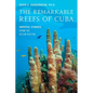 The Remarkable Reefs of Cuba: Hopeful Stories from the Ocean Doctor - Hardcover