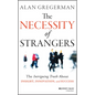 The Necessity of Strangers: The Intriguing Truth about Insight, Innovation, and Success - Hardcover