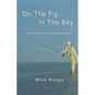 On The Fly In The Bay: A beginner's guide to fly fishing Tampa Bay - Paperback