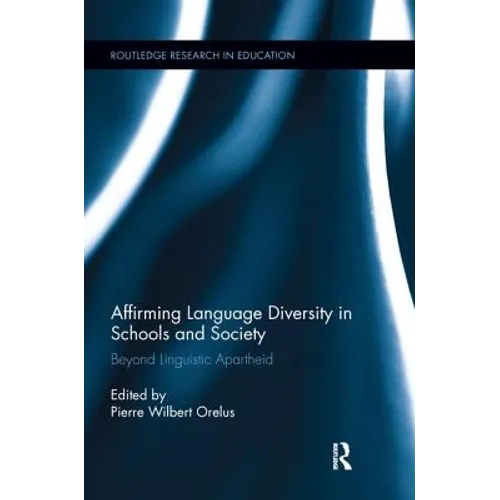 Affirming Language Diversity in Schools and Society: Beyond Linguistic Apartheid - Paperback