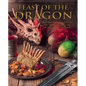 Feast of the Dragon Cookbook: The Unofficial House of the Dragon and Game of Thrones Cookbook - Hardcover