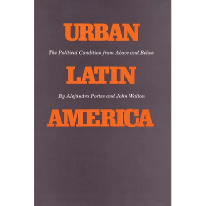 Urban Latin America: The Political Condition from Above and Below - Paperback