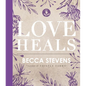 Love Heals: Finding Wholeness and Hope After Brokenness - Hardcover