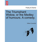 The Triumphant Widow, or the Medley of Humours. a Comedy. - Paperback