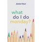 What Do I Do Monday? - Paperback