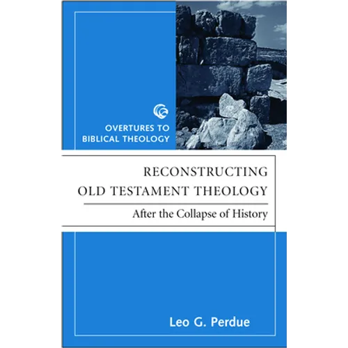 Reconstructing Old Testament Theology: After the Collapse of History, Second Edition - Paperback