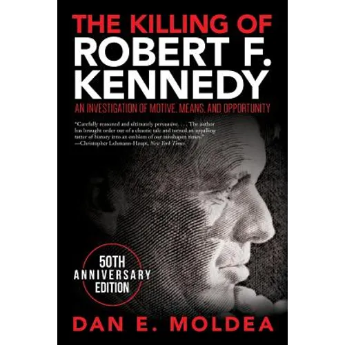 The Killing of Robert F. Kennedy: An Investigation of Motive, Means, and Opportunity - Paperback