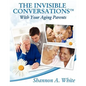 The Invisible Conversations (tm) with Your Aging Parents - Paperback