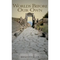 Worlds Before Our Own - Hardcover