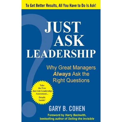 Just Ask Leadership: Why Great Managers Always Ask the Right Questions - Paperback