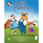 Milk Making: The Magic of Milk on the Moo-ooove from Grass to Glass - Paperback