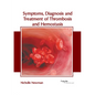 Symptoms, Diagnosis and Treatment of Thrombosis and Hemostasis - Hardcover