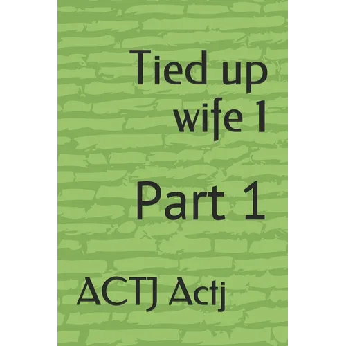 Tied up wife 1: Part 1 - Paperback
