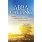 Abba Calling: Hearing From the Father's Heart Everyday of the Year - Paperback