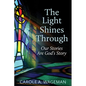 The Light Shines Through: Our Stories Are God's Story - Paperback