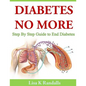 Diabetes No More: Step By Step Guide to End Diabetes - Paperback