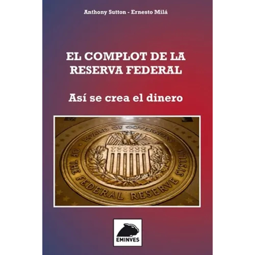 El Complot de la Reserva Federal: Así se crea el Dinero - Paperback