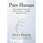 Pure Human: The Hidden Truth of Our Divinity, Power, and Destiny - Paperback