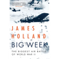 Big Week: The Biggest Air Battle of World War II - Hardcover