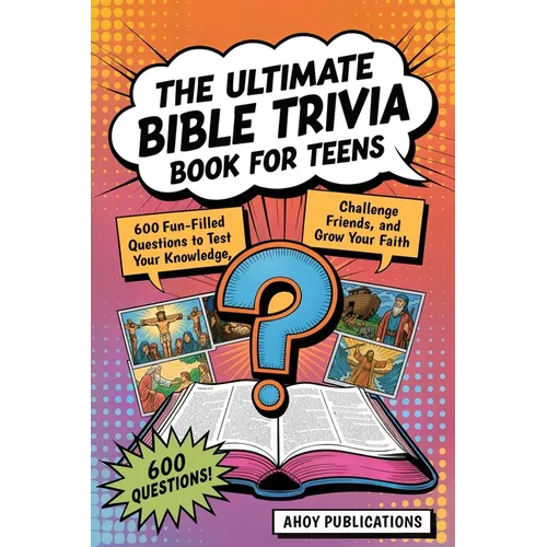 The Ultimate Bible Trivia Book for Teens: 443 Fun-Filled Questions to Test Your Knowledge, Challenge Friends, and Grow Your Faith - Paperback