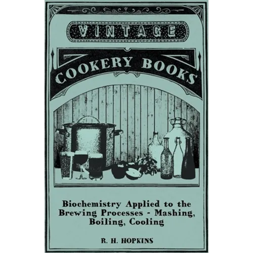 Biochemistry Applied to the Brewing Processes - Mashing, Boiling, Cooling - Paperback