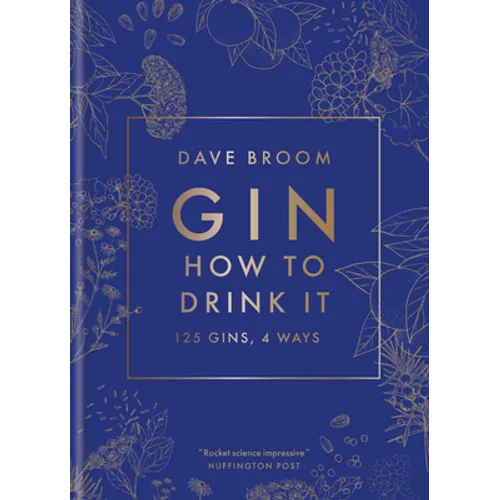 Gin: How to Drink It: 125 Gins, 4 Ways - Hardcover