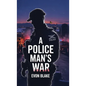 A POLICE MAN'S WAR, In the Direct Line of Fire - Hardcover