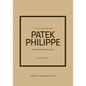 Little Book of Patek Philippe: The Story of the Iconic Fashion Brand - Hardcover