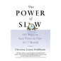 The Power of Slow: 101 Ways to Save Time in Our 24/7 World - Paperback