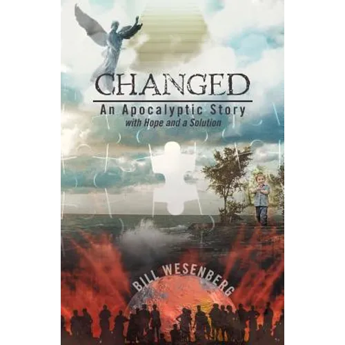 Changed: An Apocalyptic Story with Hope and a Solution - Paperback