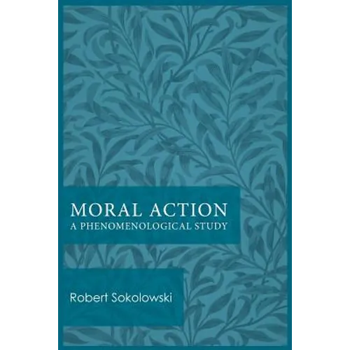 Moral Action: A Phenomenological Study - Paperback