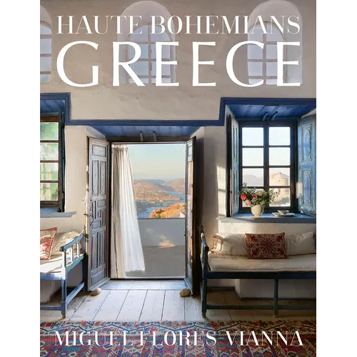 Haute Bohemians: Greece: Historic and Contemporary Interiors of Greece - Hardcover
