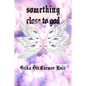 Something Close to God - Paperback