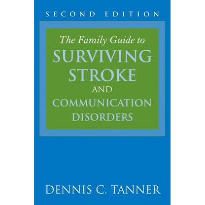 The Family Guide to Surviving Stroke and Communication Disorders - Paperback