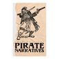 Pirate Narratives: The Pirates Own Book: Authentic Narratives of the Most Celebrated Sea Robbers - Paperback