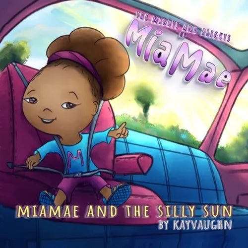 The Mights and Plights of MiaMae: MiaMae and the Silly Sun - Paperback