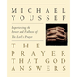 The Prayer That God Answers: Experiencing the Power and Fullness of the Lord's Prayer - Paperback