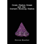Crown Chakra Dream and the Instant Knowing Chakra - Paperback