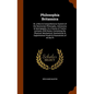 Philosophia Britannica: Or, a New & Comprehensive System of the Newtonian Philosophy, Astronomy & Geomgraphy: In a Course of Twelve Lectures, - Hardcover