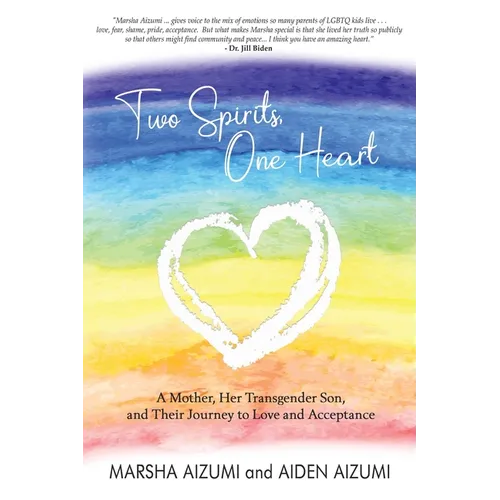 Two Spirits, One Heart: A Mother, Her Transgender Son, and Their Journey to Love and Acceptance - Paperback